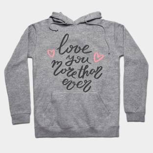 Love you more than ever Hoodie